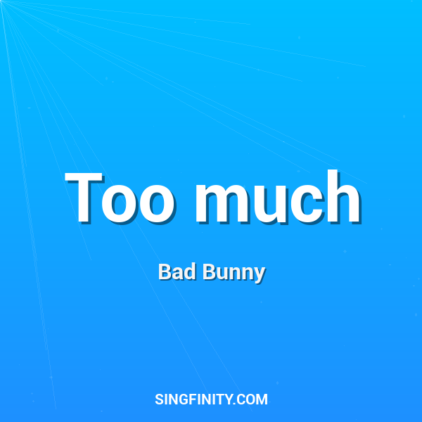 Too much