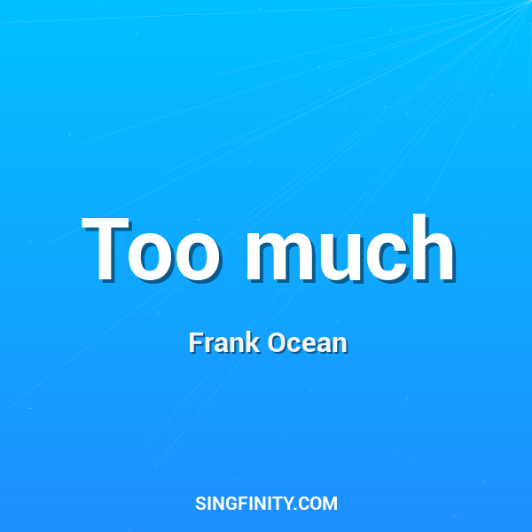 Too much