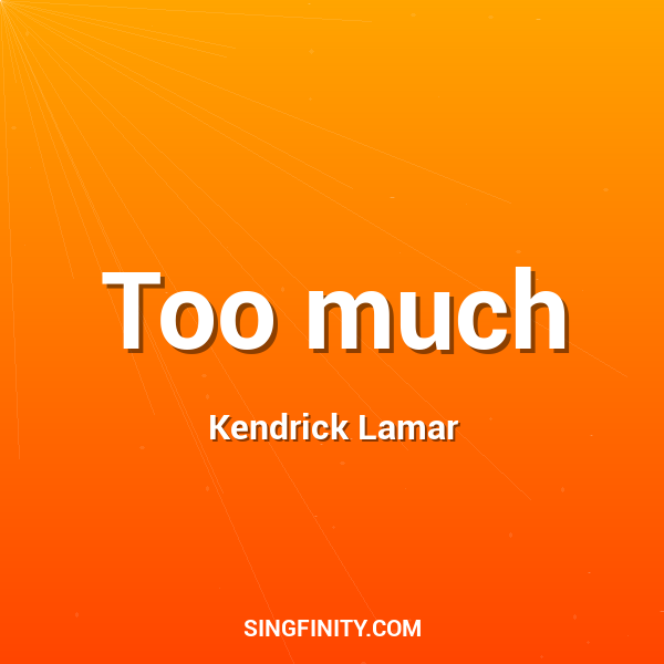 Too much