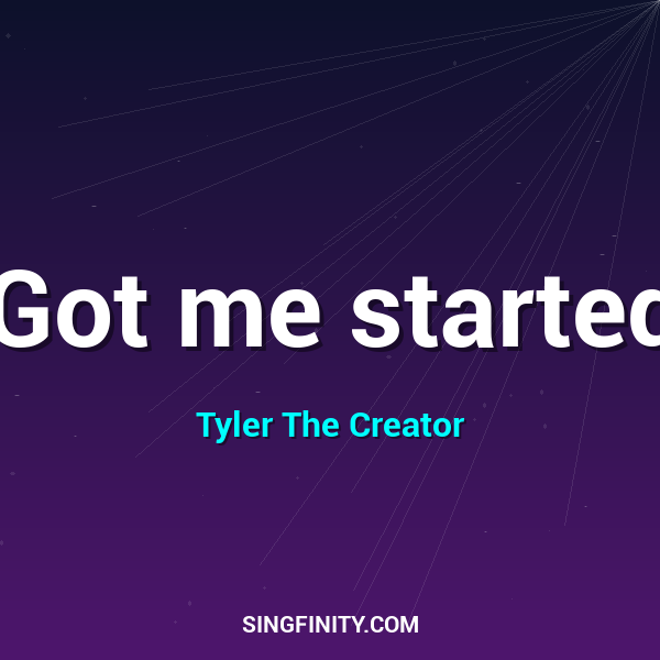 Got me started