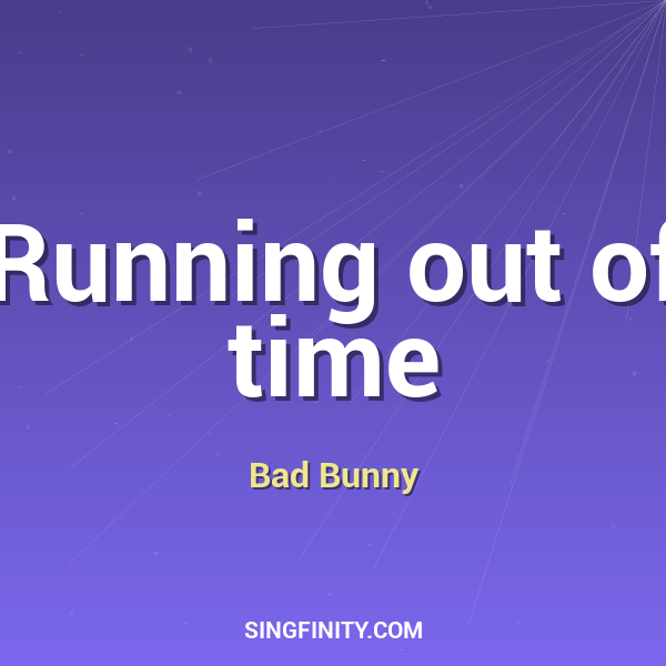Running out of time