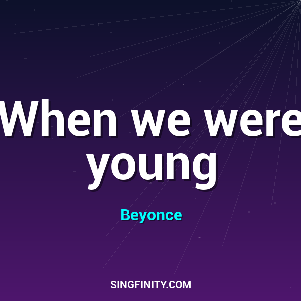 When we were young