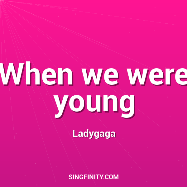 When we were young