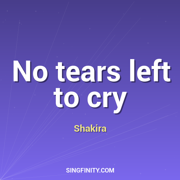 No tears left to cry