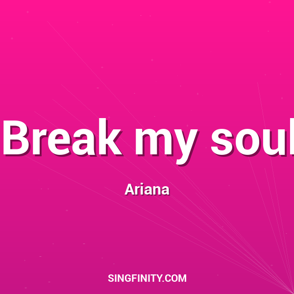 Break my soul