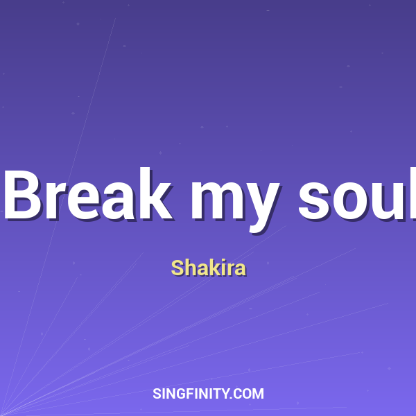 Break my soul