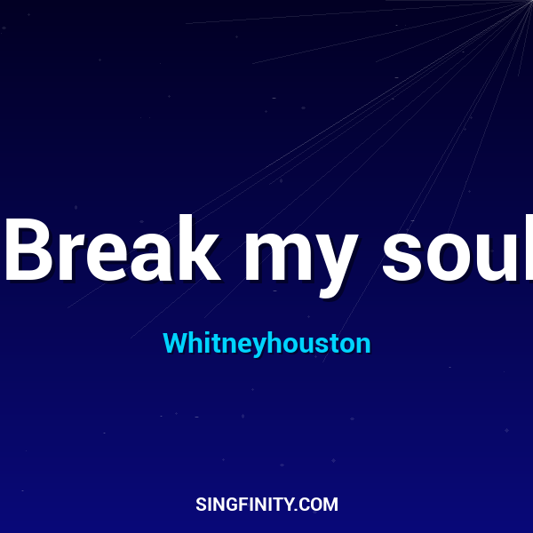 Break my soul