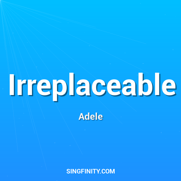 Irreplaceable