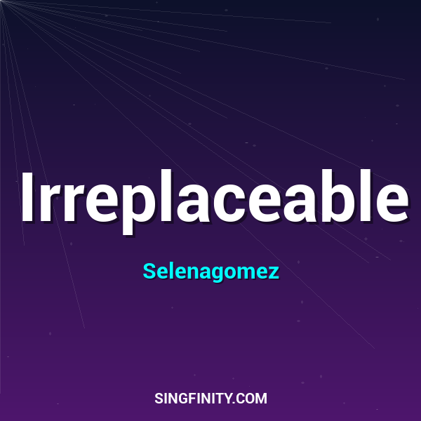 Irreplaceable