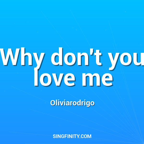 Why don't you love me